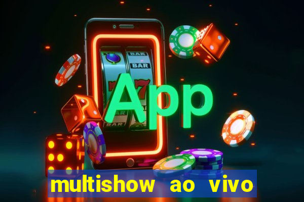 multishow ao vivo gratis online